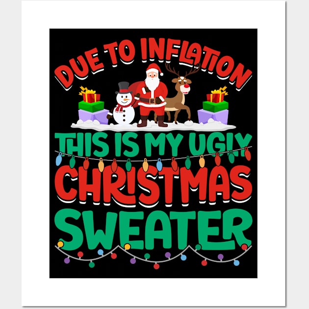 Due to inflation this is my ugly christmas sweater Christmas Day  December 25 Wall Art by ahadnur9926